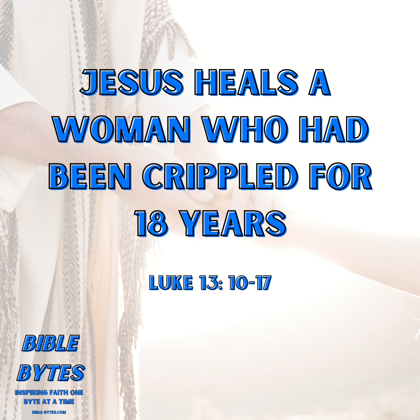 Jesus Heals a Woman Who Had Been Crippled for 18 Years